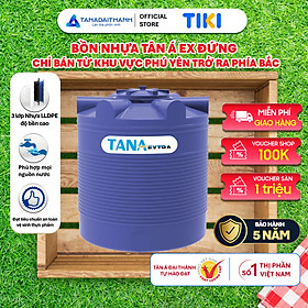 Mua Bồn nước nhựa Tân Á EX 500L 1000L 1500L 2000L Đứng - Hàng chính hãng  bảo hành 5 năm (Chỉ bán tại Khu vực Miền Bắc)