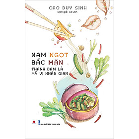 Sách Nam Ngọt Bắc Mặn Thanh Đạm Là Mỹ Vị Nhân Gian