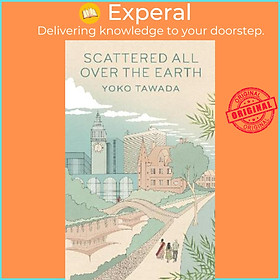 Hình ảnh Sách - Scattered All Over the Earth by Yoko Tawada,Margaret Mitsutani (UK edition, paperback)