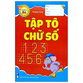 Tủ Sách Bé Chuẩn Bị Vào Lớp Một - Tập Tô Chữ Số