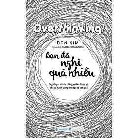 Sách Bạn Đã Nghĩ Quá Nhiều