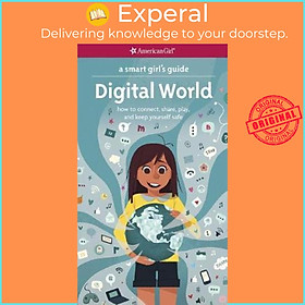 Sách - A Smart Girl's Guide: Digital World : How to Connect, Share, Play, and Keep Yourself by Carrie Anton (paperback)