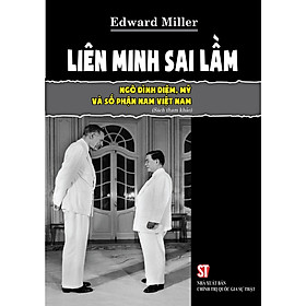 Sách - Liên Minh Sai Lầm: Ngô Đình Diệm, Mỹ Và Số Phận Nam Việt Nam