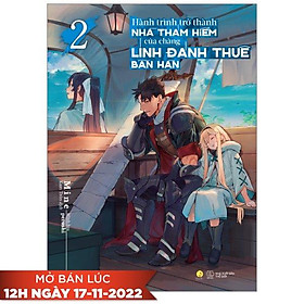 Hành Trình Trở Thành Nhà Thám Hiểm Của Chàng Lính Đánh Thuê Bần Hàn - Tập 2 - Tặng Kèm Bookmark