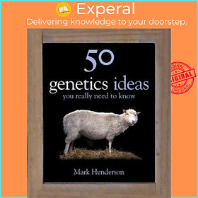 Sách - 50 Genetics Ideas You Really Need to Know by Mark Henderson (UK edition, hardcover)