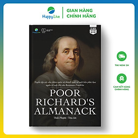 Sách Poor Richard's Almanack - Tuyển tập các câu châm ngôn và thành ngữ, và một bản phác họa ngắn về cuộc đời của Benjamin Franklin - Happy Live