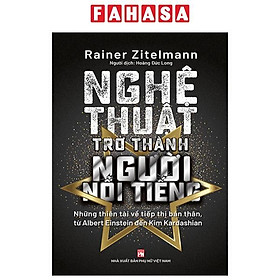 Sách - Nghệ Thuật Trở Thành Người Nổi Tiếng - Những Thiên Tài Về Tiếp Thị Bản Thân, Từ Albert Einstein Đến Kim Kardashian