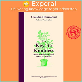 Sách - The Keys to Kindness - How to be Kinder to Yourself, Others and the Wo by Claudia Hammond (UK edition, hardcover)