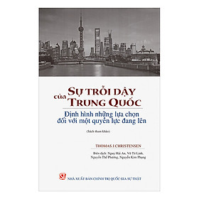 Sự Trỗi Dậy Của Trung Quốc: Định Hình Những Lựa Chọn Đối Với Một Quyền Lực Đang Lên (Sách Tham Khảo)
