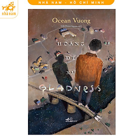 Sách - Hoàng đế xứ Gladness (Ocean Vuong) (Nhã Nam HCM)
