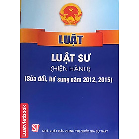 Luật luật sư ( hiện hành) ( sửa đổi, bổ sung năm 2012,2015)