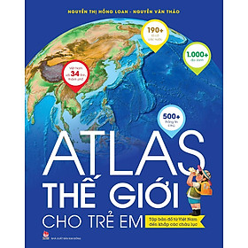 Atlas Thế Giới Cho Trẻ Em: Tập Bản Đồ Từ Việt Nam Đến Khắp Các Châu Lục (KĐ)