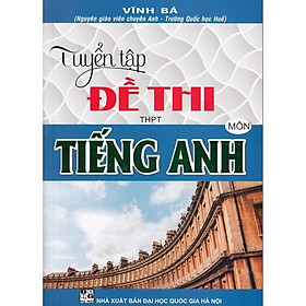 Tuyển Tập Đề Thi THPT Môn Tiếng Anh - Hồng Ân - Rodika Tchi