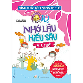 Hình ảnh Đánh Thức Tiềm Năng Trí Tuệ - Nhớ Lâu Hiểu Sâu (4-5 Tuổi)