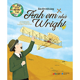 [Download Sách] Những Bộ Óc Vĩ Đại- Bay Lên Trời Cùng Anh Em Nhà Wright