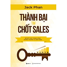 Thành bại tại chốt sales - Tác giả Jack Phan