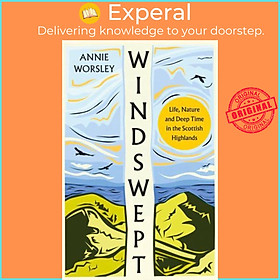 Sách - Windswept Life, Nature and Deep Time in the Scottish Highlands by Annie Worsley (UK edition, Hardback)