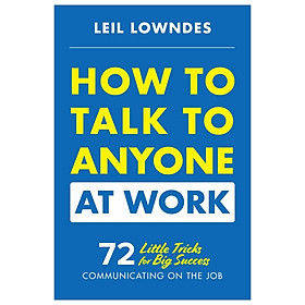 Hình ảnh How To Talk To Anyone At Work: 72 Little Tricks For Big Success In Business Relationships