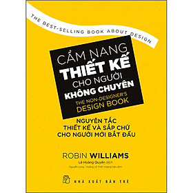 Cẩm nang thiết kế cho người không chuyên: Nguyên tắc thiết kế và sắp chữ cho người mới bắt đầu