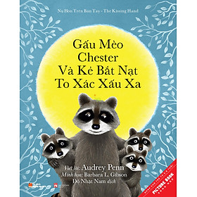 Sách Tranh Song Ngữ - Nụ Hôn Trên Bàn Tay - Gấu Mèo Chester Và Kẻ Bắt Nạt To Xác Xấu Xa