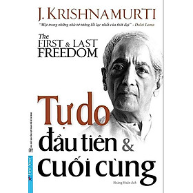 Tự Do Đầu Tiên Và Cuối Cùng – The First and Last Freedom