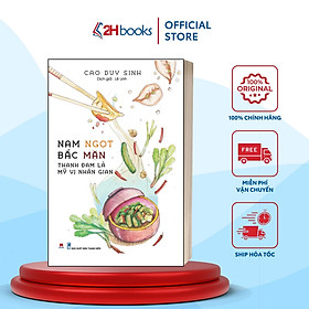 Nam Ngọt Bắc Mặn: Thanh Đạm Là Mỹ Vị Nhân Gian- 2HBooks - Nhân Văn Group