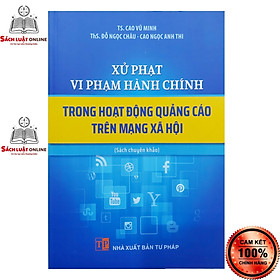 Sách - Xử trị vi phạm hành chủ yếu vô sinh hoạt lăng xê bên trên social (NXB Tư Pháp)