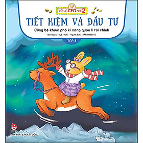 Sách Tớ Là CEO Nhí 2 - Tiết Kiệm Và Đầu Tư - Cùng Bé Khám Phá Kĩ Năng Quản Lí Tài Chính - Tập 3