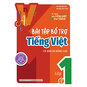 Bài Tập Bổ Trợ Tiếng Việt Cơ Bản Và Nâng Cao Lớp 1 - Tập 1_MEGA