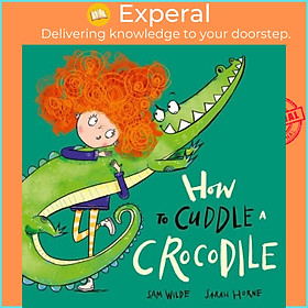 Sách - How to Cuddle a Crocodile by Sarah Horne (UK edition, paperback)