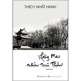 Hình ảnh sách Làng Mai Nhìn Núi Thứu (Tái Bản)