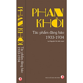 Phan Khôi Tác Phẩm Đăng Báo 1933 - 1934 (Tái Bản)