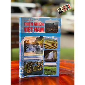 THIÊN NHIÊN VIỆT NAM – Tác Phẩm Là Công Trình Đoạt Giải Thưởng Hồ Chí Minh – GS. Lê Bá Thảo – Hanoibooks - NXB Dân Trí