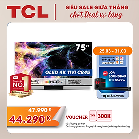 TCL Mini LED All-Round TV - Tivi 75 inch - TCL 75C845 - Google TV - Hàng chính hãng