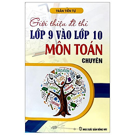 Giới Thiệu Đề Thi Lớp 9 Vào Lớp 10 Môn Toán Chuyên - Kil Chiyoen