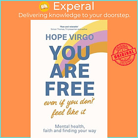 Sách - You Are Free (Even If You Don't Feel Like It) - Mental health, faith and fi by Hope Virgo (UK edition, paperback)