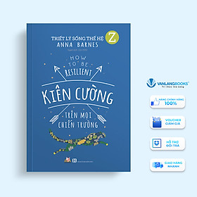 Hình ảnh Triết Lý Sống Thế Hệ Z - Kiên Cường Trên Mọi Chiến Trường - Vanlangbooks