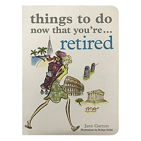 Things To Do Now That You're Retired