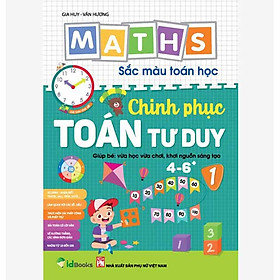Maths – Sắc màu Toán học: CHINH PHỤC TOÁN TƯ DUY 4-6 +, Level 1