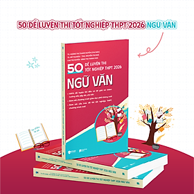 Sách 50 Đề Luyện Thi Tốt Nghiệp 2026 Ngữ Văn
