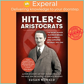 Sách - Hitler's Aristocrats - The Secret Power Players in Britain and America Wh by Susan Ronald (UK edition, hardcover)