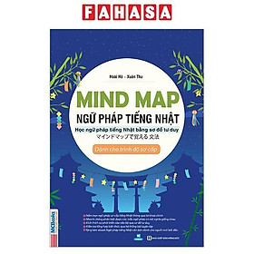 Mind Map Ngữ Pháp Tiếng Nhật - Học Ngữ Pháp Tiếng Nhật Qua Sơ Đồ Tư Duy - Dành Cho Trình Độ Sơ Cấp