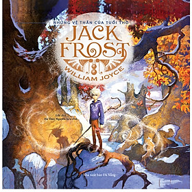 Jack Frost - Những Vệ Thần Của Tuổi Thơ (William Joyce)