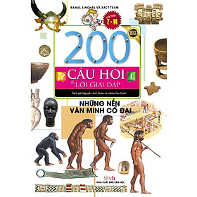 200 Câu Hỏi & Lời Giải Đáp - Những Nền Văn Minh Cổ Đại (Tái Bản)