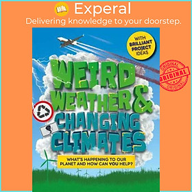 Sách - Weird Weather and Changing Climates : What's happening to our planet and by Hannah Wilson (UK edition, hardcover)