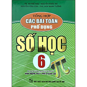 Tổng Hợp Các Bài Toán Phổ Dụng Số Học 6 (Biên Soạn Theo CTGDPT Mới - Định Hướng Phát Triển Năng Lực)