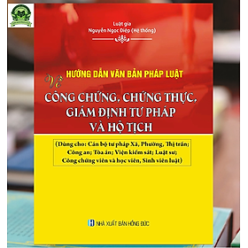 [Download Sách] Hướng Dẫn Văn Bản Pháp Luật Về Công Chứng, Chứng Thực, Giám Định Tư Pháp Và Hộ Tịch