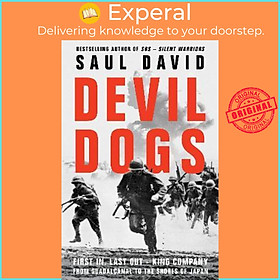 Sách - Devil Dogs : First in, Last out - King Company from Guadalcanal to the Shor by Saul David (UK edition, hardcover)