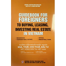 Guidebook for a foreigner to buy, rent and invest in real estate in Vietnam (Hướng dẫn người nước ngoài mua, thuê, cho thuê, đầu tư bất động sản ở Việt Nam)