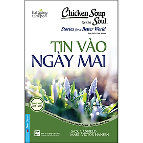 Chicken Soup For The Soul - Tin Vào Ngày Mai (Tái Bản)